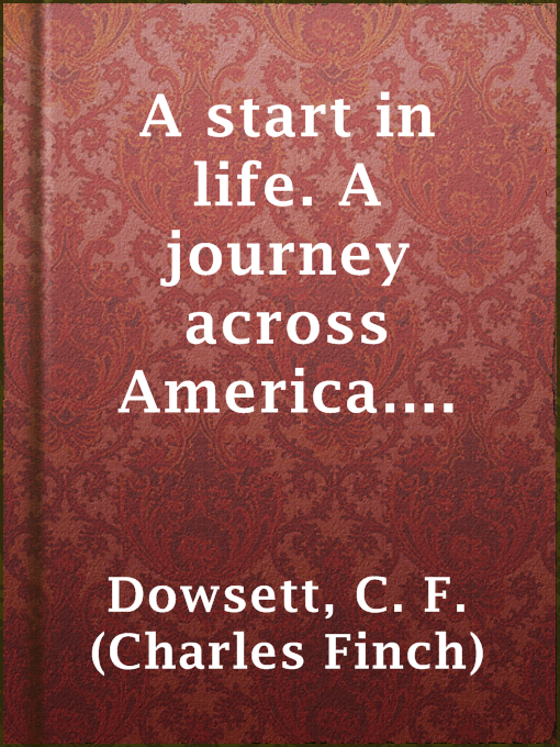Title details for A start in life. A journey across America. Fruit farming in California by C. F. (Charles Finch) Dowsett - Available